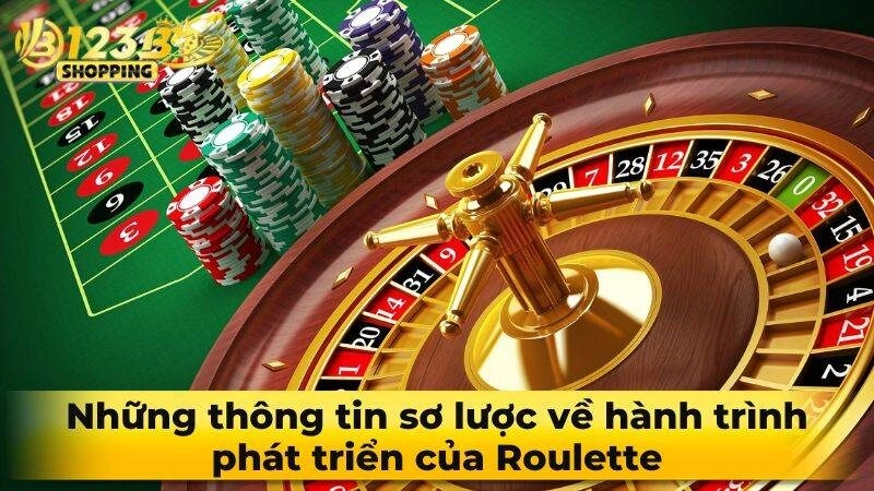 Những thông tin sơ lược về hành trình phát triển của Roulette