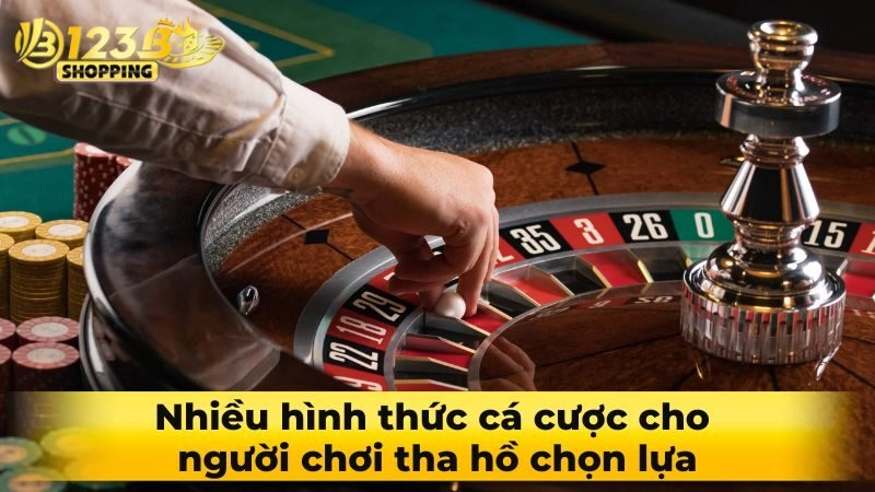 Nhiều hình thức cá cược cho người chơi tha hồ chọn lựa