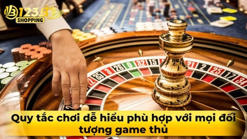 Quy tắc chơi dễ hiểu phù hợp với mọi đối tượng game thủ