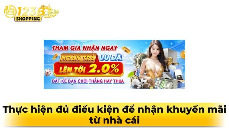 Thực hiện đủ điều kiện để nhận khuyến mãi từ nhà cái