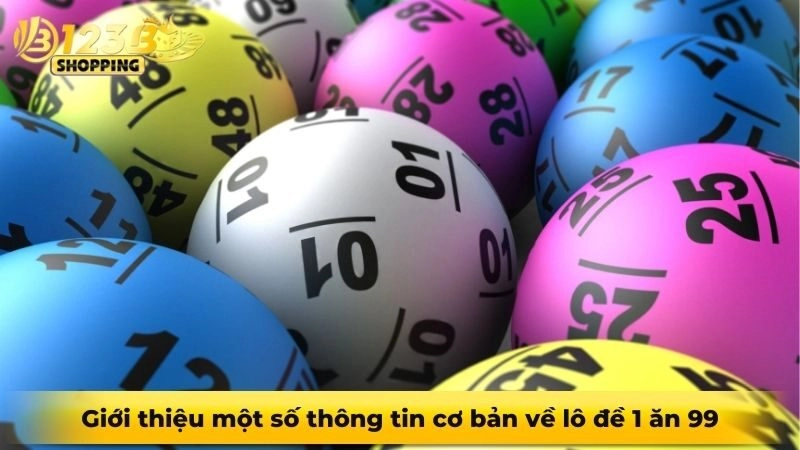 Giới thiệu một số thông tin cơ bản về lô đề 1 ăn 99