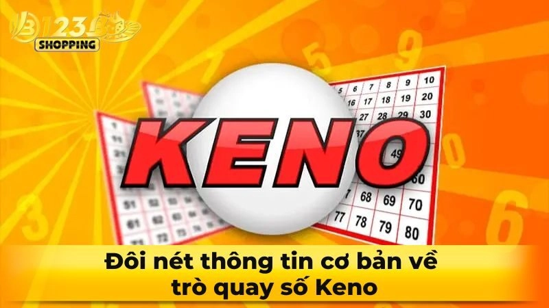 Đôi nét thông tin cơ bản về trò quay số Keno